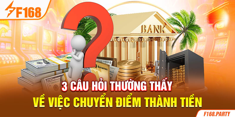 3 câu hỏi thường thấy về việc chuyển điểm thành tiền