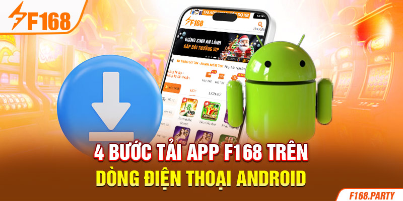 4 bước tải app F168 trên dòng điện thoại Android