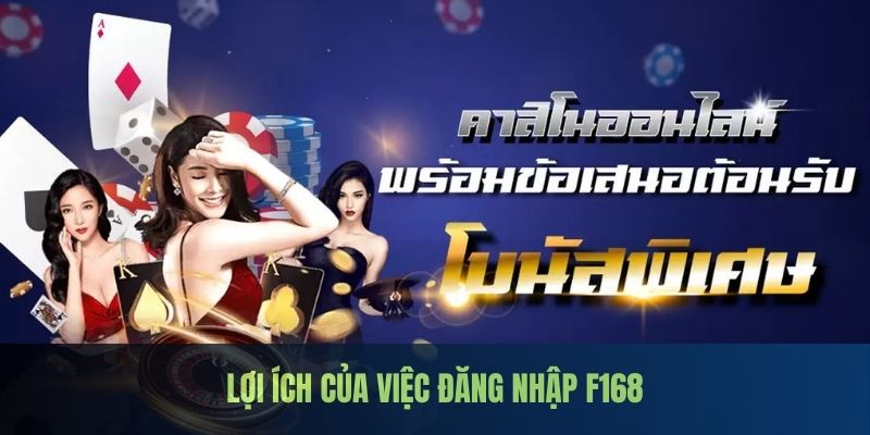 Đăng nhập F168 mang lại nhiều lợi ích cho người dùng