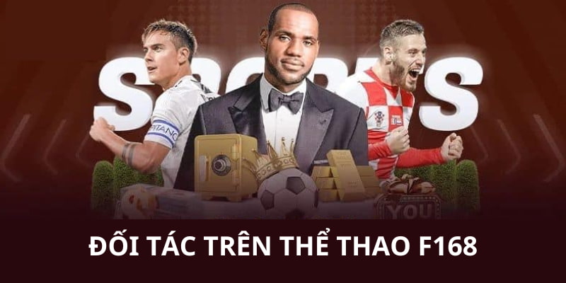 Các đối tác trên sảnh cược sports của chúng tôi rất nổi tiếng