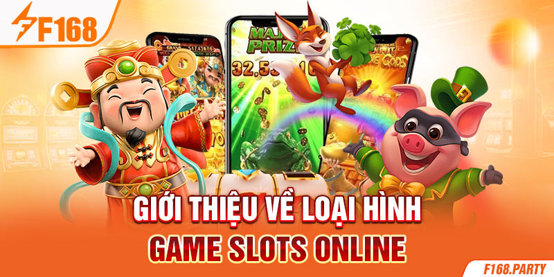 Giới thiệu về loại hình game slots online