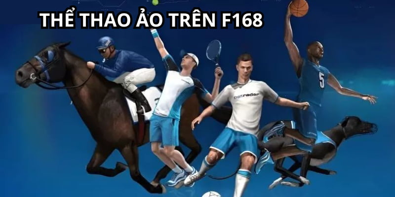 Cá độ thể thao ảo cực hấp dẫn trên sảnh sport F168