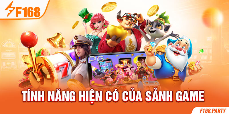 Tính năng hiện có của sảnh game