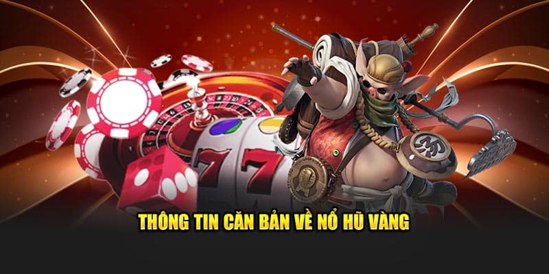 Nổ Hũ Vàng - Tựa Game Online Hấp Dẫn Nhà Cái Trực Tuyến