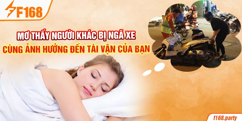 Mơ thấy người khác bị ngã xe cùng ảnh hưởng đến tài vận của bạn