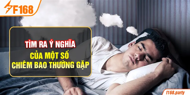 Tìm ra ý nghĩa của một số chiêm bao thường gặp